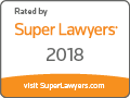 Rated by Super Lawyers 2018 | Visit SuperLawyers.com